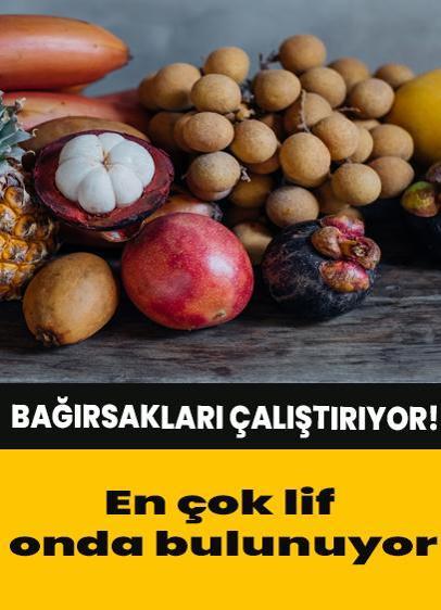 Bağırsakları motor gibi çalıştırıyor! En çok lif onda bulunuyor