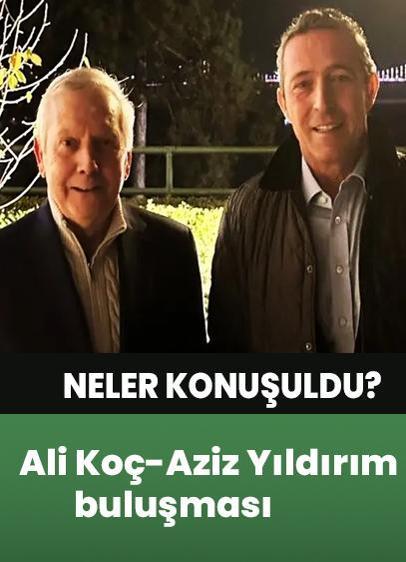 Ali Koç ve Aziz Yıldırım arasındaki görüşmenin detayları ortaya çıktı