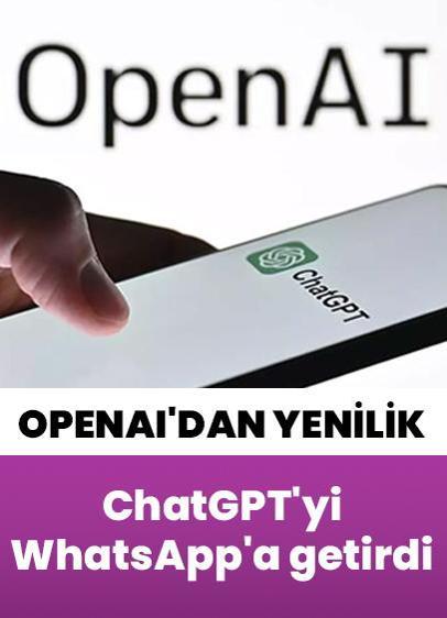 OpenAI'dan yeni adım... ChatGPT'yi WhatsApp'a getirdi