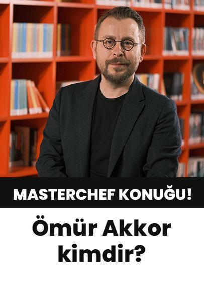 MasterChef konuk jürisi Ömür Akkor kimdir? Ömür Akkor kaç yaşında, nereli?