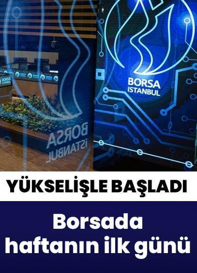 Borsaya bakış: Haftaya yükselişle başladı