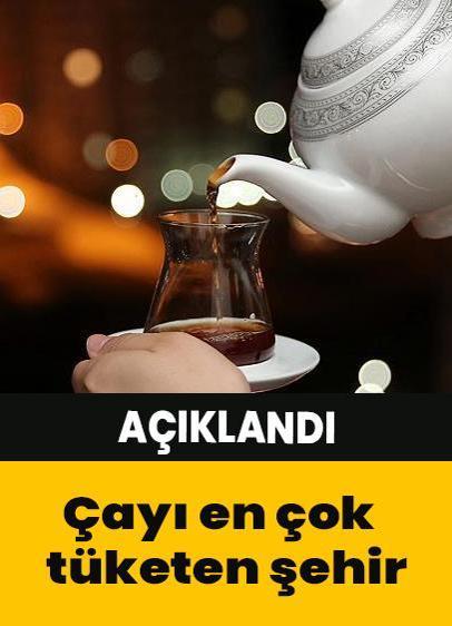 Çayı en çok tüketen şehir belli oldu