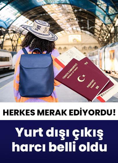 Yurt dışı çıkış harcı bedeli belli oldu! Yeni yılda yürürlüğe girecek