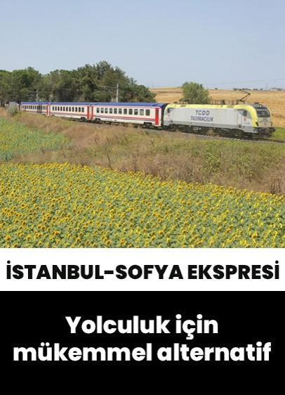 Yolculuk için mükemmel alternatif... İstanbul-Sofya Ekspresi!