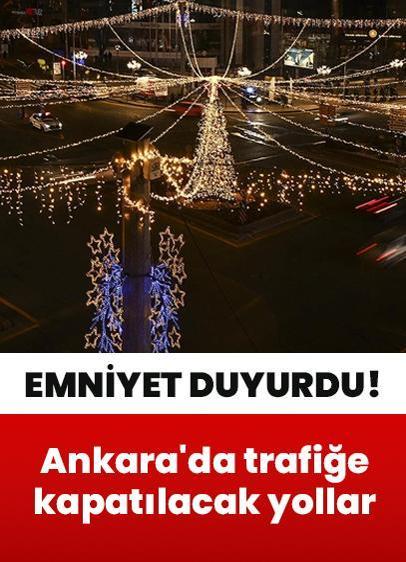 Ankara'da yılbaşında trafiğe kapatılacak yollar duyuruldu