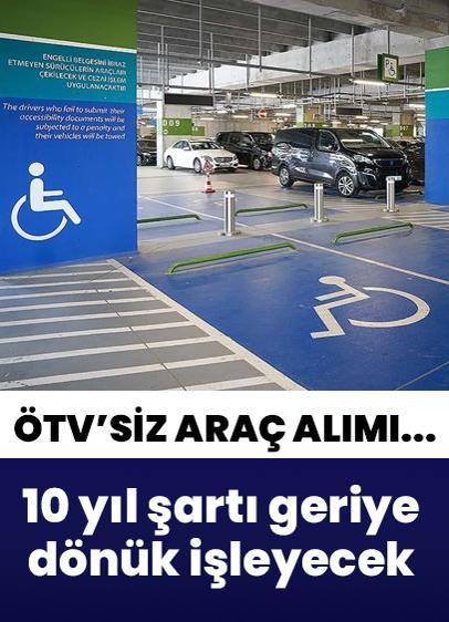 ÖTV'siz araçta 10 yıl şartı geriye dönük işleyecek