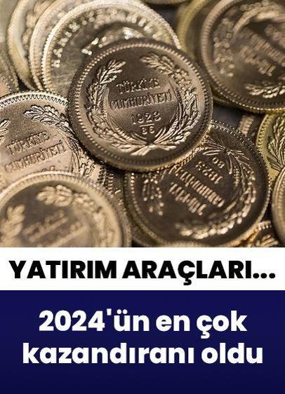 2024'te en fazla kazandıran yatırım aracı belli oldu! Cumhuriyet altını olanlar yaşadı