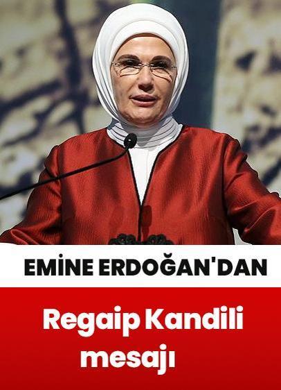 Emine Erdoğan'dan Regaip Kandili mesajı