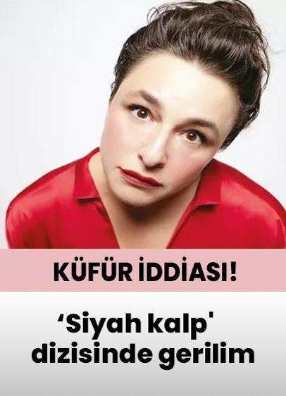 Küfür iddiası seti durdurdu! ‘Siyah kalp' dizisinde gerilim