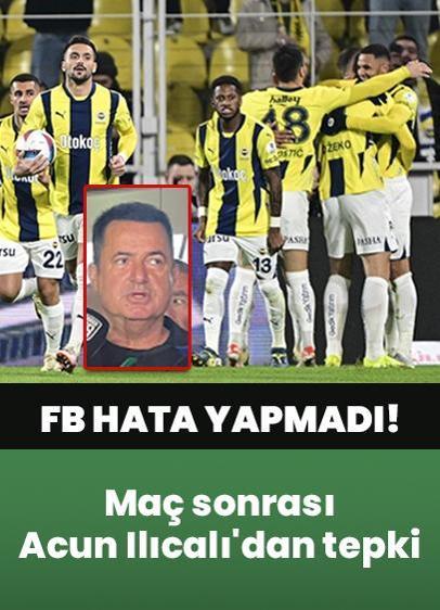 Fenerbahçe, hata yapmadı! Maç sonrası Acun Ilıcalı'dan tepki...