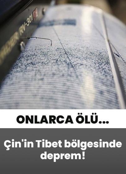 Çin'in Tibet bölgesinde deprem! Onlarca kişi yaşamını yitirdi