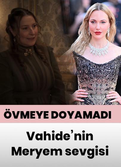 Vahide Perçin'in Meryem Uzerli sevgisi