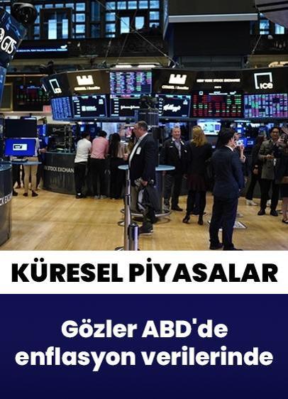 Küresel piyasalarda gözler ABD'de enflasyon verilerinde