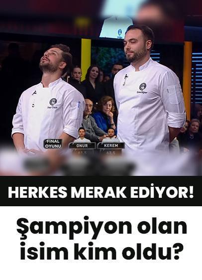 MasterChef Türkiye'nin şampiyonu belli oldu! Kerem mi yoksa Onur mu?