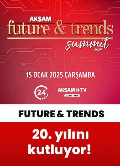 Akşam Gazetesi Future&Trends dergisi 20. yılını 15 Ocak 2025 Çarşamba  günü gerçekleştireceği "Akşam Future&Trends Summit" ile 24 TV ve AKŞAM TV yayınında taçlandırıyor!