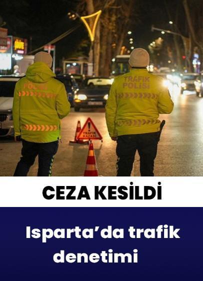 Isparta'da trafik denetimleri! Sürücülere cezai işlem uygulandı