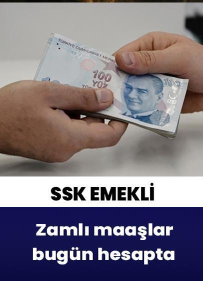 SSK emeklisinin zamlı maaşı bugün hesapta