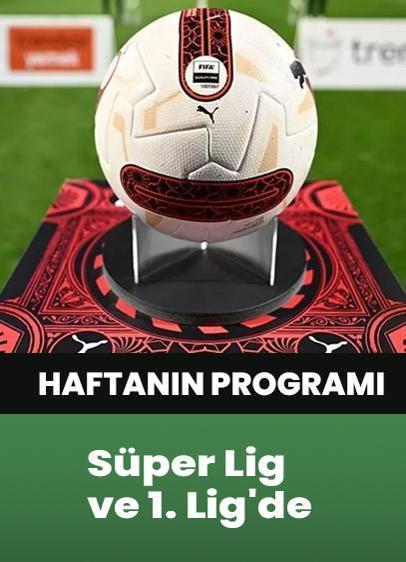 Süper Lig ve 1. Lig'de haftanın programı