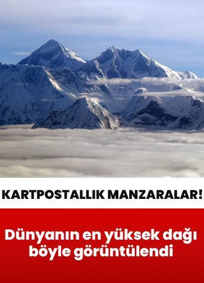 Dünyanın en yüksek noktası Everest Dağı böyle görüntülendi! İşte kartpostallık manzaralar