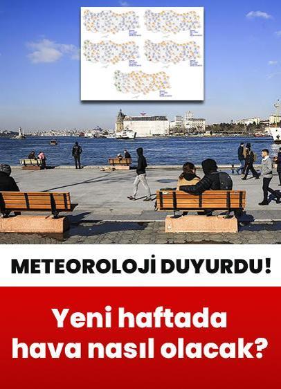 Yeni haftada hava nasıl olacak? Yağış var mı? Meteoroloji duyurdu