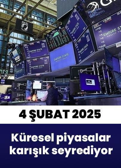 Küresel piyasalar 4 Şubat 2025 Salı günü karışık seyrediyor