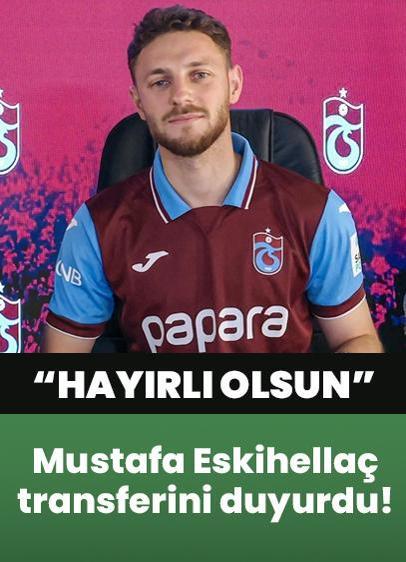 Trabzonspor, Mustafa Eskihellaç transferini duyurdu!