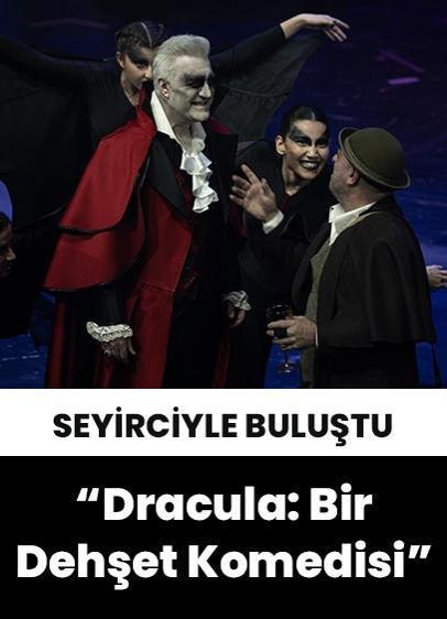 Kont Dracula karakteri devlet tiyatrolarına taşındı!