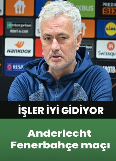 Anderlecht-Fenerbahçe maçı: Mourinho, "Bizim için işler iyi gidiyor, pozitif sonuçlar alıyoruz