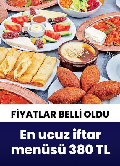 En ucuz iftar menüsü 380 liraya yenecek!