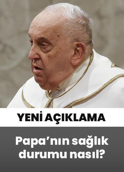 Papa'nın sağlık durumu nasıl? Vatikan'dan açıklama geldi