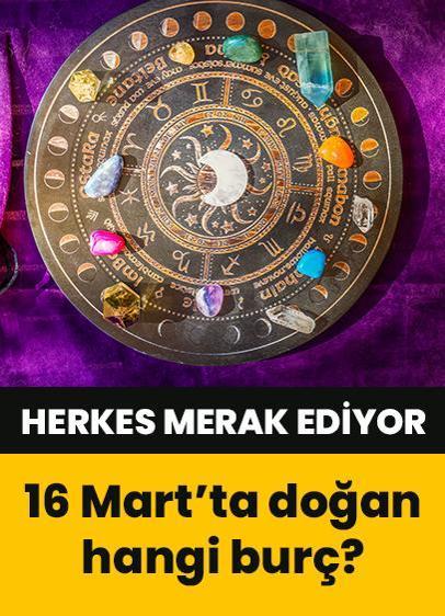 16 Mart hangi burç? 16 Mart'ta doğanların burcu ve özellikleri neler?