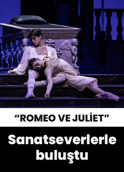 "Romeo ve Juliet" AKM'de sanatseverlerle buluştu!