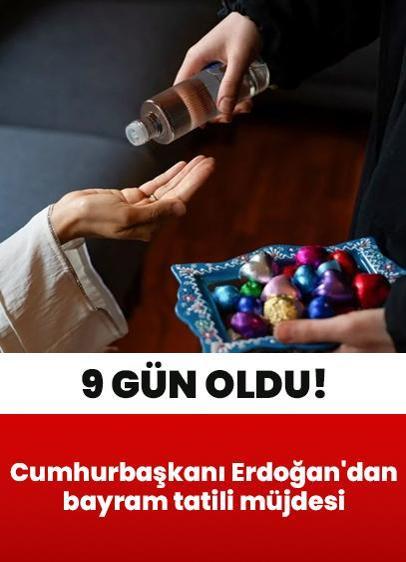 Cumhurbaşkanı Erdoğan'dan bayram tatili müjdesi: 9 gün oldu
