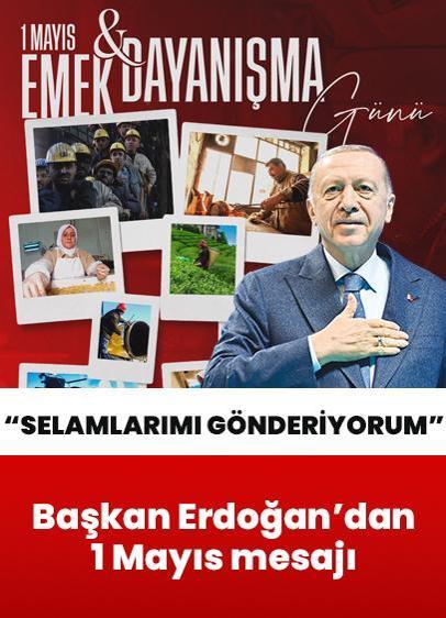 Cumhurbaşkanı Erdoğan'dan 1 Mayıs mesajı: Tüm çalışanlarımıza selamlarımı gönderiyorum