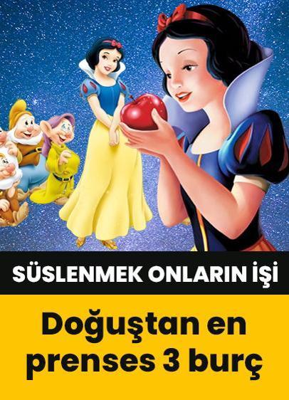 Süslenmeye bayılıyorlar! Doğuştan en prenses 2 burç