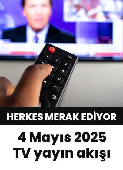 4 Mayıs 2025'te televizyonda hangi diziler var? Kanal D, Star TV, TRT 1, Show TV, ATV yayın akışı