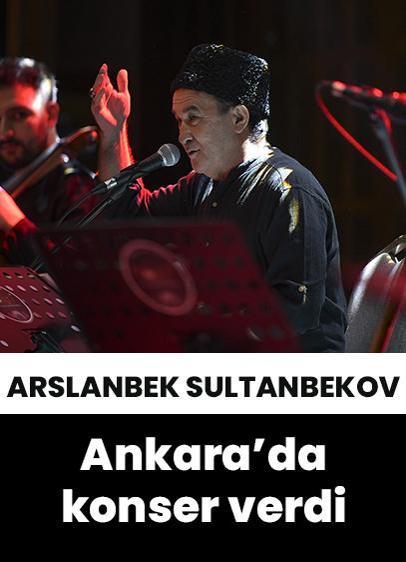 Sanatçı Arslanbek Sultanbekov Ankara'da sahne aldı!