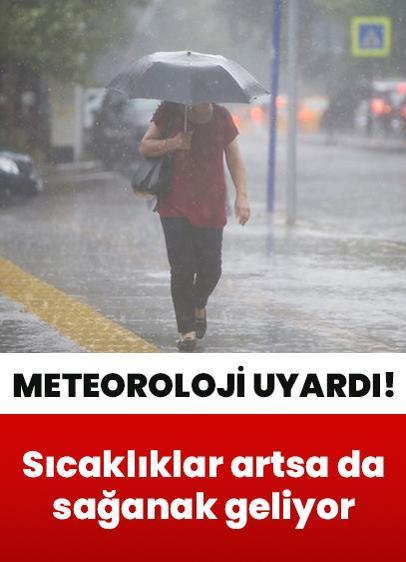 Sıcaklıklar artsa da Meteorolojiden pek çok il için uyarı geldi! Sağanak yağış etkili olacak