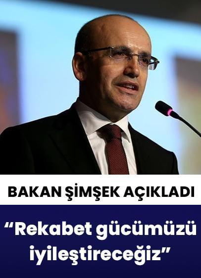 Bakan Şimşek: "Rekabet gücümüzü iyileştireceğiz"