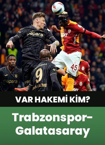 Trabzonspor - Galatasaray VAR hakemi belli oldu mu? Trabzonspor - Galatasaray VAR hakemi kim?