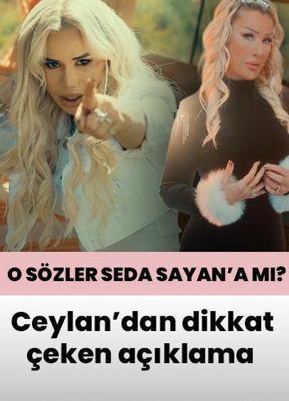Ceylan'ın o sözlerinin hedefinde Seda Sayan mı var?