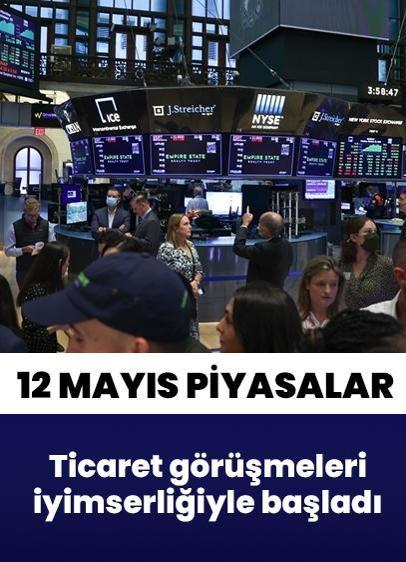 12 Mayıs haftasında küresel piyasalar... Ticaret görüşmeleri iyimserliğiyle başladı