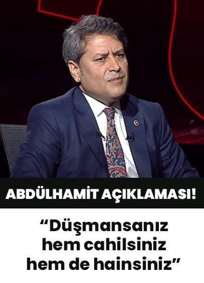 AK Parti Gaziantep Milletvekili Ali Şahin: Abdülhamit'e düşmansanız hem cahilsiniz hem de hainsiniz