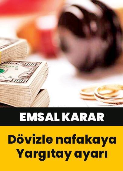 Emsal karar... Dövizle nafakaya Yargıtay ayarı