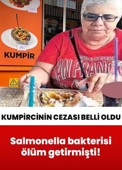 Kumpirdeki salmonella bakterisi ölüm getirmişti! Kumpircinin cezası belli oldu