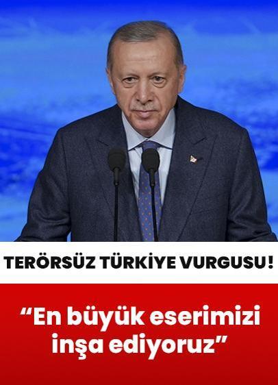Cumhurbaşkanı Erdoğan'dan "Terörsüz Türkiye" vurgusu!