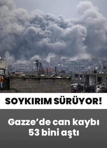 Gazze'de can kaybı 53 bini aştı