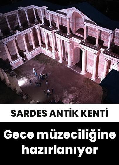 Sardes Antik Kenti, gece müzeciliği deneyimine hazırlanıyor!