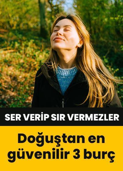 Ser verip sır vermezler! Doğuştan en güvenilir 3 burç