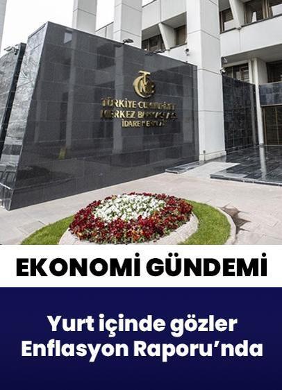 Yurt içinde gözler TCMB'nin Enflasyon Raporu'nda